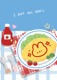I EAT ALL DAY :)