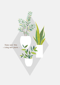 Enjoy your time < 植物のある暮らし3 >