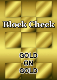 Block Check [GOLD ON GOLD]