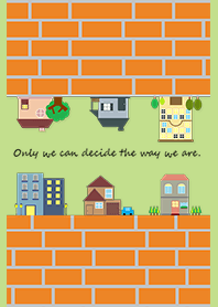Only we can decide the way we are(japan)