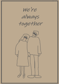 We're always together /coffee brown