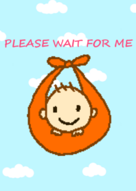 Baby will some soon