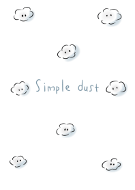 Simple dust.