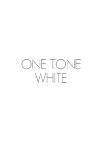 ONE TONE WHITE.