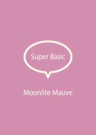 Super Basic Moonlite Mauve
