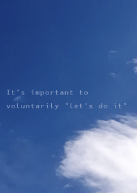 important to voluntarily "let's do it"