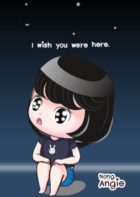 NONG ANGIE : I wish you were here.
