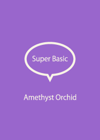 Super Basic Amethyst Orchid