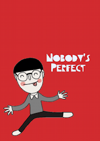 Hin Hin , No body's Perfect.