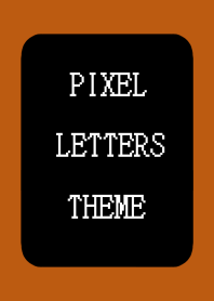 PIXEL LETTERS THEME[BLACK]j-TERRACOTTA