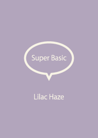 Super Basic Lilac Haze