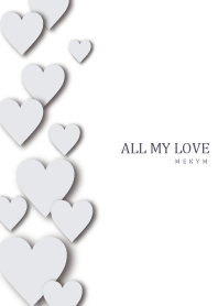 ALL MY LOVE - WHITE GRAY HEART 22