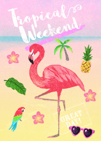 Tropical Weekend.