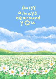 Daisy always be around you