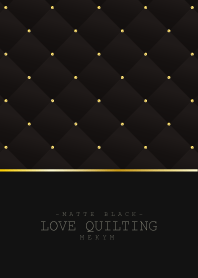 LOVE QUILTING 8 -MATTE BLACK-