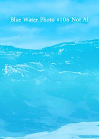 Blue Water Photo #106 Not AI