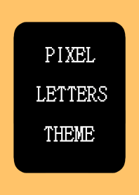 PIXEL LETTERS THEME[BLACK]-ORANGE