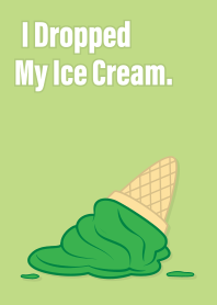 I Dropped My Green Tea Ice Cream