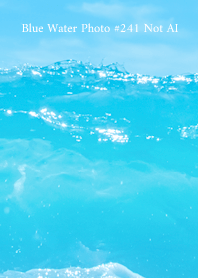 Blue Water Photo #241 Not AI