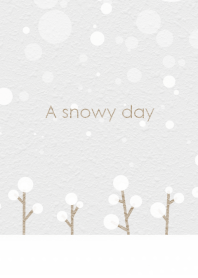 A snowy day ~雪の降る日~