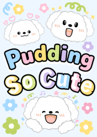 Pudding so cute