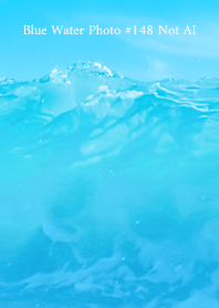 Blue Water Photo #148 Not AI