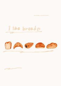 I like bread...