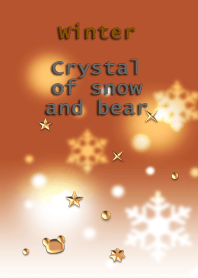Winter<Crystal of snow and bear>