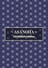 ASANOHA TETSUKON Edition