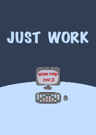 Just work