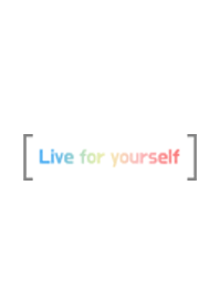 Good wording series : Live for yourself