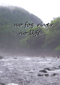 fog river(霧の川）