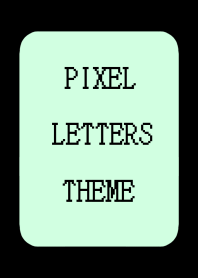 PIXEL LETTERS THEME[LIGHT GREEN]-BLACK