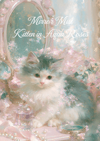 Mirror Mist Kitten in Aqua Roses