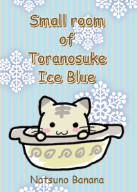 Small room of Toranosuke Ice Blue