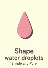 Shape water droplets Rose pink