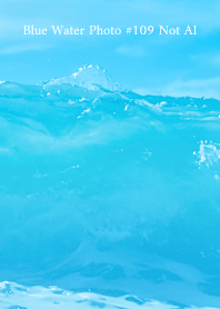 Blue Water Photo #109 Not AI