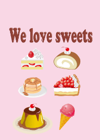 We love sweets