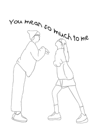 You mean so much to me :)-