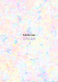 -kaleidoscope-ドリーム