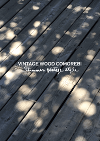 Vintage Wood Comorebi