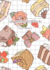 Cake sometimes strawberries!