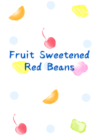 [Fruit Sweetened Red Beans]