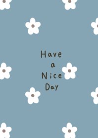 Have a nice day! Blue beige and flowers.