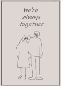 We're always together / gray