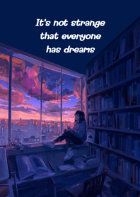 It's not strange that everyone has dream