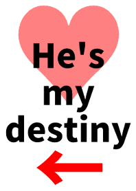 You are my destiny for GIRL!
