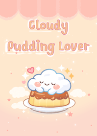 Cute:Cloudy Pudding Lover