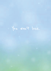You won't lose. (F)