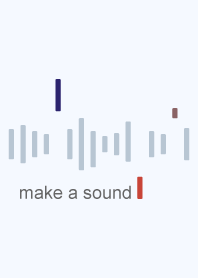 make a sound